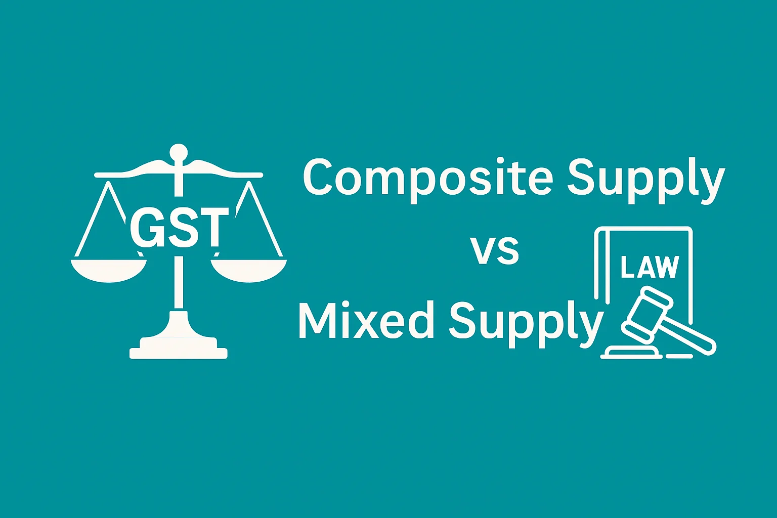 Composite Supply vs Mixed Supply under GST 2.0